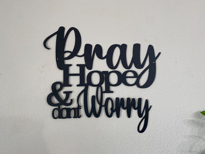 Pray Hope and Don’t Worry
