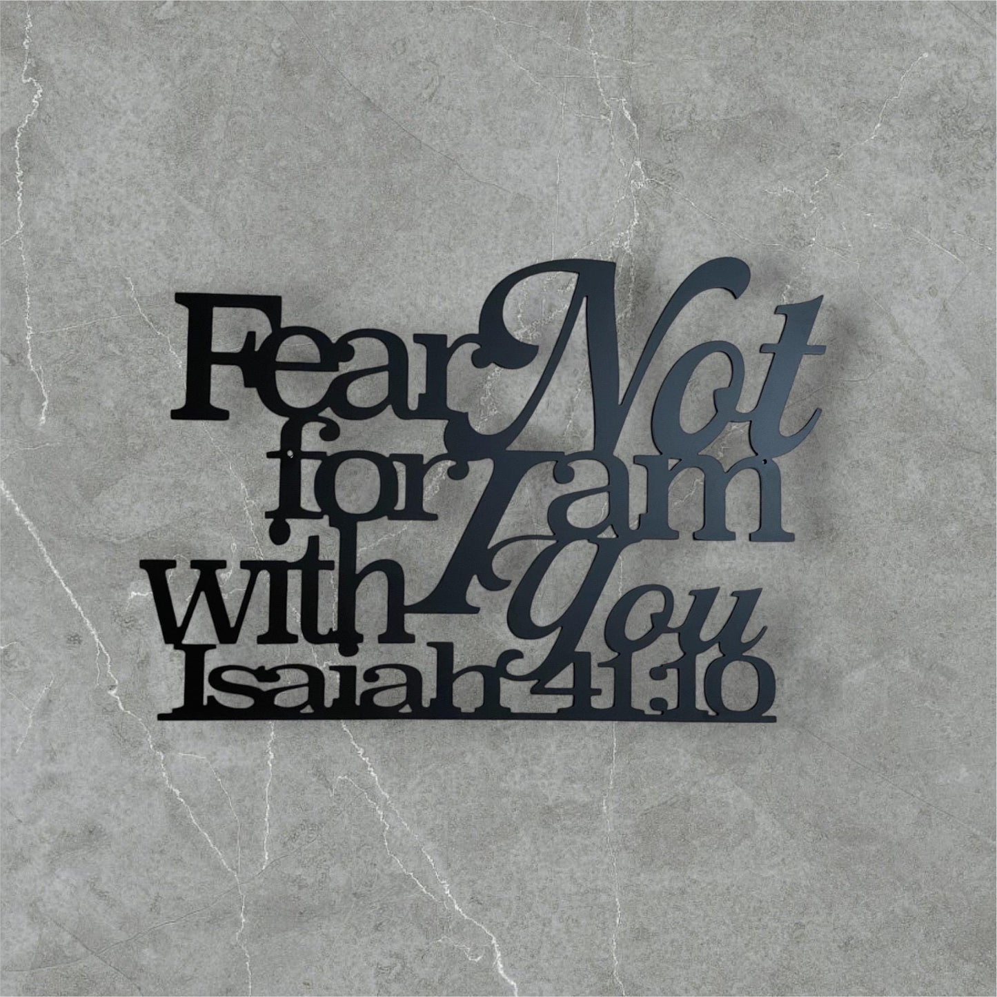 Isaiah 41:10 - Fear Not For I Am With You Sign