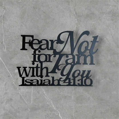 Isaiah 41:10 - Fear Not For I Am With You Sign